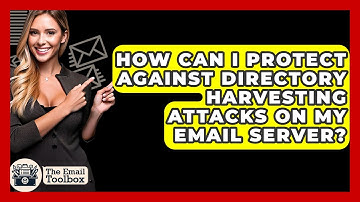 How Can I Protect Against Directory Harvesting Attacks On My Email Server? - TheEmailToolbox.com