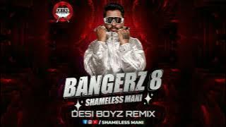 Desi Boyz - Shameless Mani Remix | BANGERZ 8