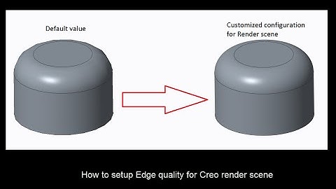 Creo Tutorial: How to setup Edge quality for Creo render scene