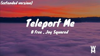 B Free , Jay Squared - Teleport Me (Extended Version) [Lyric Video]