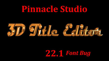 Pinnacle Studio 3D Title Editor Font bug (edited)