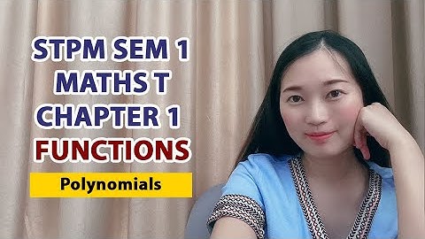 Chapter 1 Functions 【1.2 Polynomials - Part 1 Factor and Remainder Theorem】中文讲解 STPM Maths T Sem 1