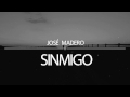 José Madero - Sinmigo |Sub Español|