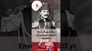 Enver Paşa, 103 Yıl Önce Bugün Hayatını Kaybetti.şa Ürkiye Ündem
