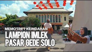 Lebih Meriah! Intip Keindahan Lampion Imlek Pasar Gede Solo 2023 | DESTINASI