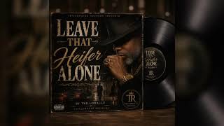 Leave That Heifer Alone Southern Soul Blues TRILLORACLE Records