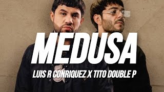 Luis R Conriquez, Tito Double P - Medusa (Letra/Lyric)