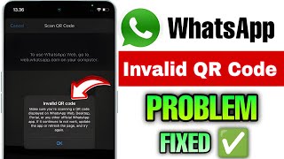 Fixed WhatsApp Invalid QR Code Problem | invalid QR Code whatsapp | WhatsApp qr scan problem Fix ✅