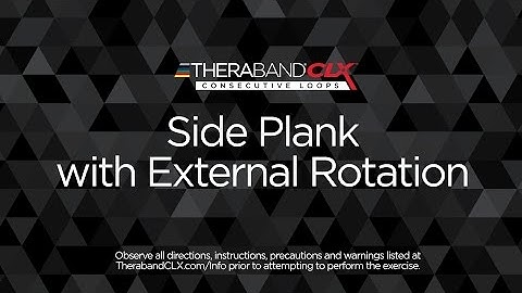Side Plank with External Rotation Exercise with the TheraBand® CLX™