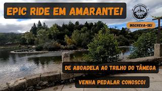 Ep. 008: De Aboadela ao Trilho do Tâmega | BTT num trilho incrível em Amarante