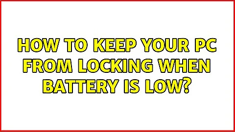 How to keep your PC from locking when battery is low?