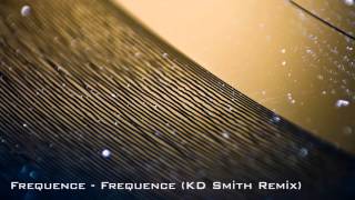 Frequence - Frequence (KD Smith Remix)