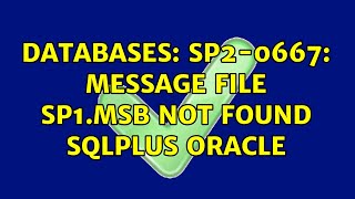 Databases: SP2-0667: Message file sp1＜lang＞.msb not found sqlplus oracle