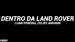 Luan Pereira, Felipe Amorim - DENTRO DA LAND ROVER (Letra)