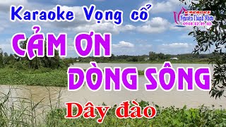 Karaoke vọng cổ CẢM ƠN DÒNG SÔNG - DÂY ĐÀO