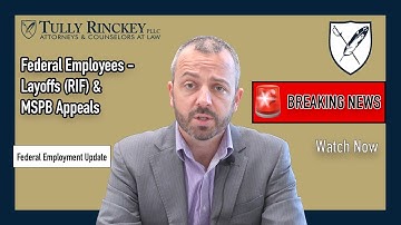 Do Federal Workers Have MSPB Rights During a Layoff? - Federal Employment - Tully Rinckey PLLC