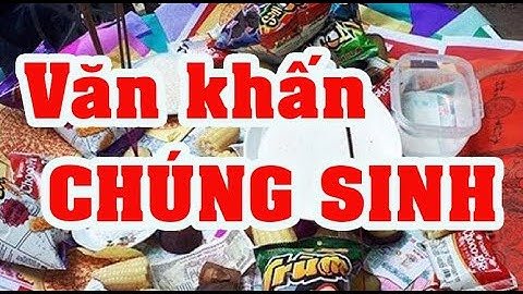 Văn khấn chúng sinh  ngoài trời (cúng cô hồn) tháng 7 âm lịch  theo Văn khấn cổ truyền Việt Nam