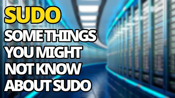 Sudo: Some Things You Might Not Know About Sudo On Linux