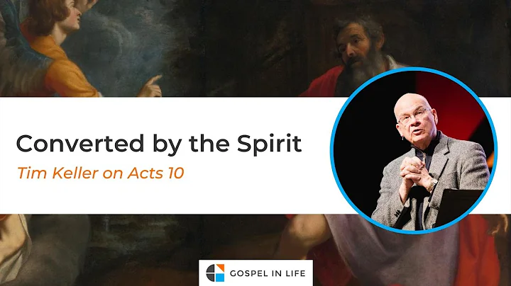 Converted by the Spirit  Timothy Keller [Sermon]