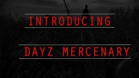 Dayz Mercenary: New features and PVP footage