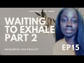 Waiting to Exhale Part 2 | Encounter You Podcast X Angeline Ricks
