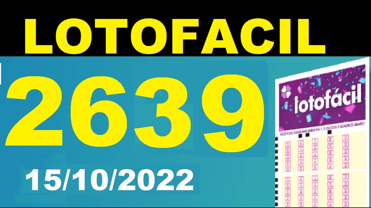 Resultado da LOTOFACIL  Concurso 2639 , Sorteio Dia 15/10/2022