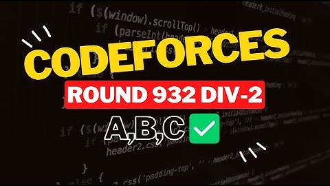 Codeforces Round 932 (Div. 3) || Editorial for Problem A,B,C