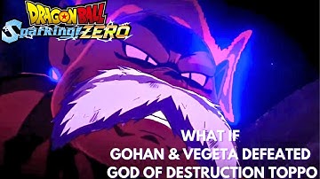 What If Gohan & Vegeta Defeated God Of Destruction Toppo - Dragon Ball Sparking Zero!