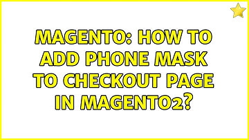 Magento: How to add phone mask to checkout page in magento2? (3 Solutions!!)