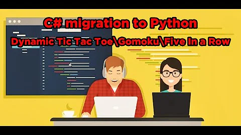 C# Migration to Python (Dynamic Tic Tac Toe\Gomoku\Five In a Row C# Console)