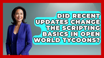 Did Recent Updates Change the Scripting Basics in Open World Tycoons? | Open World Tycoons News