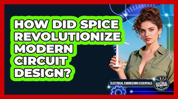 How Did SPICE Revolutionize Modern Circuit Design? - Electrical Engineering Essentials
