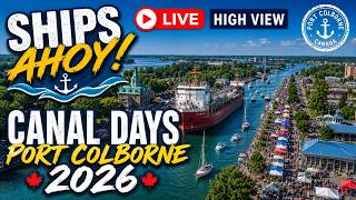 🚢 Welcome to Ships Ahoy – LIVE from Canal Days 2026 in Port Colborne, Ontario, Canada!