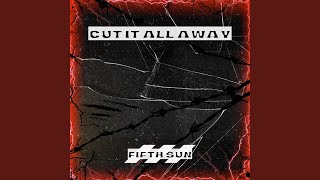Cut It All Away