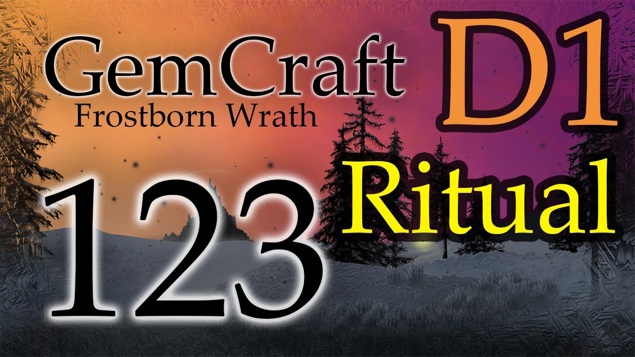 D1 Ritual Battle Trait! Endurance Mode STRUGGLE - Ep 123 Gemcraft Frostborn Wrath Let's Play Field