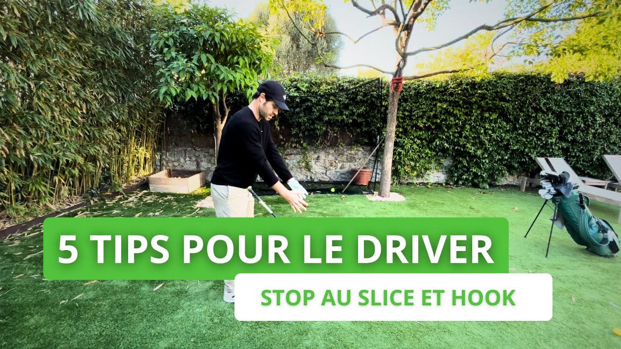 5 TIPS POUR TON DRIVER - Pour arrêter les slices et les hooks