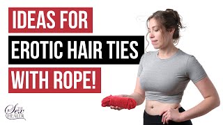 Ideas For Erotic Hair Tie With Rope! [Bondage For Hair!]