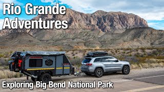 Rio Grande Adventure  Exploring Big Bend National Park