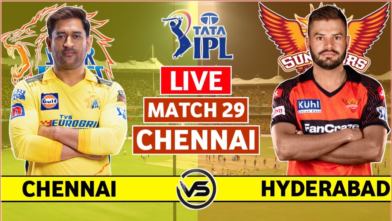 IPL 2023 Live Chennai Super Kings vs Sunrisers Hyderabad Live CSK vs SRH Live Scores and Commentary