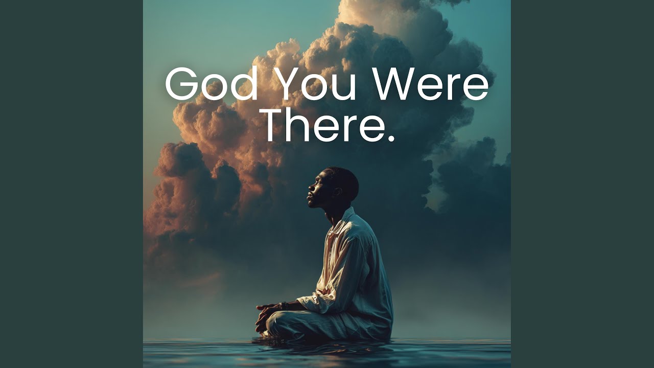 GOD You Were There
