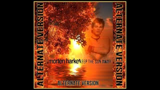morten harket - Keep The Sun Away (alternate version)