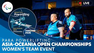 Para Powerlifting  Womens Team Event  Day 6  Asiaoceania Open Chdanionships  Bangkok 2026