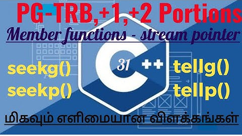 TRB,+1,+2 Computer Science portions from c++ in Tamil/seekg(),seekp(),tellg()member functions in c++