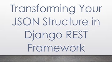 Transforming Your JSON Structure in Django REST Framework