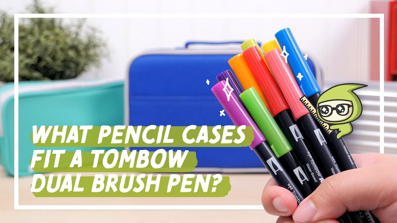 What Pencil Cases Will Fit A Tombow Dual Brush Pen? 