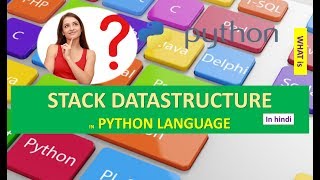 STACK DATASTRUCTURE IN PYTHON | WHAT IS STACK DATASTRUCTURE IN PYTHON HINDI URDU