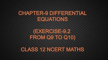 CHAPTER-9 DIFFERENTIAL EQUATIONS(EXERCISE -9.2 Q9 TO Q10)CLASS 12 NCERT MATHS