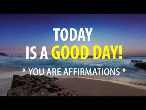 YOU ARE ♡ Today is a GOOD DAY for a GOOD DAY - Morning Affirmations