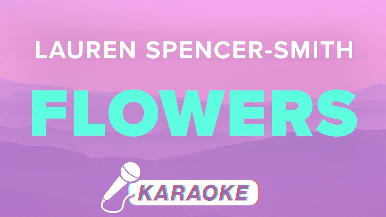 Flowers Lyrics Karaoke Instrumental Lauren SpencerSmith YouTube