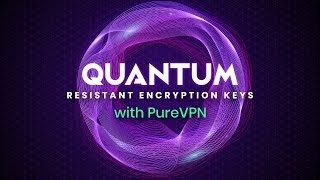 PureVPN brings Quantum-resistant encryption to every user #QuantumRevolution screenshot 5